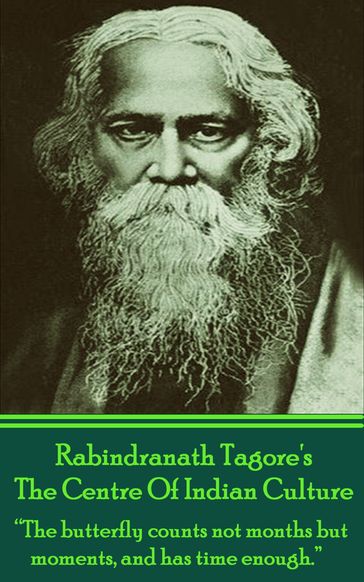 Rabindranath Tagore - The Centre Of Indian Culture - Rabindranath Tagore