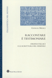 Raccontare è testimoniare. Oriana Fallaci e la scrittura del dissenso