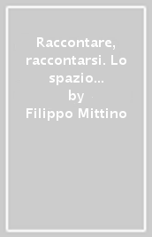 Raccontare, raccontarsi. Lo spazio d ascolto psicologico in ambito scolastico