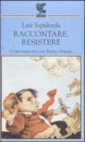 Raccontare, resistere. Conversazioni con Bruno Arpaia