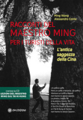 Racconti del Maestro Ming per i turisti della vita. L antica saggezza della Cina. Con 2 CD-Audio