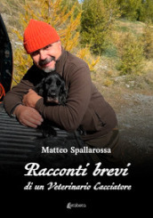 Racconti brevi di un veterinario cacciatore