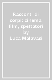 Racconti di corpi: cinema, film, spettatori