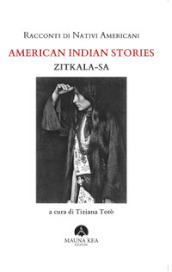 Racconti di nativi americani. American indian stories