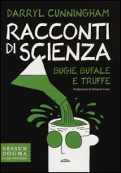 Racconti di scienza. Bugie, bufale e truffe