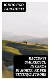 Racconti umoristici: In cerca di morte; Re per ventiquattrore