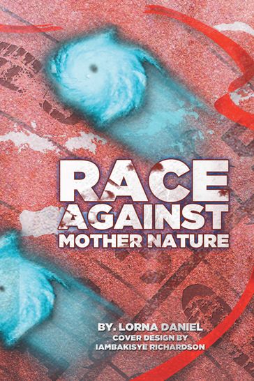 Race Against Mother Nature - Iambakisye Richardson - Lorna Daniel