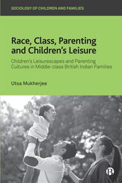 Race, Class, Parenting and Children s Leisure