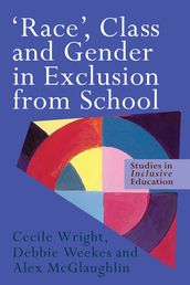  Race , Class and Gender in Exclusion From School