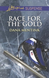 Race For The Gold (Mills & Boon Love Inspired Suspense)