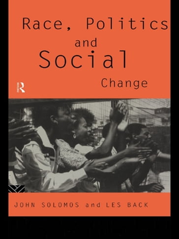 Race, Politics and Social Change - John Solomos - Les Back