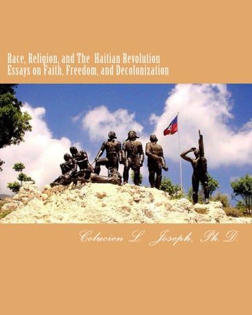 Race, Religion, and The Haitian Revolution - Celucien L. Joseph