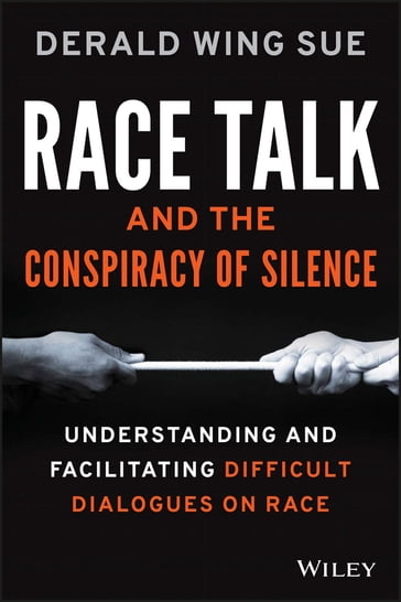 Race Talk and the Conspiracy of Silence - Derald Wing Sue