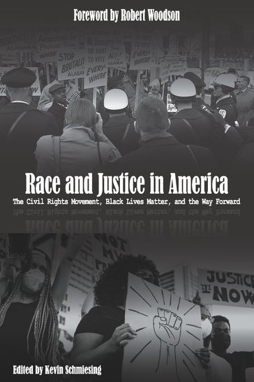 Race and Justice in America: The Civil Rights Movement, Black Lives Matter, and the Way Forward - Kevin Schmiesing