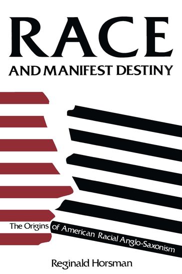 Race and Manifest Destiny - Reginald Horsman