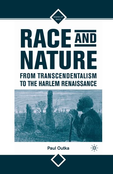 Race and Nature from Transcendentalism to the Harlem Renaissance - P. Outka