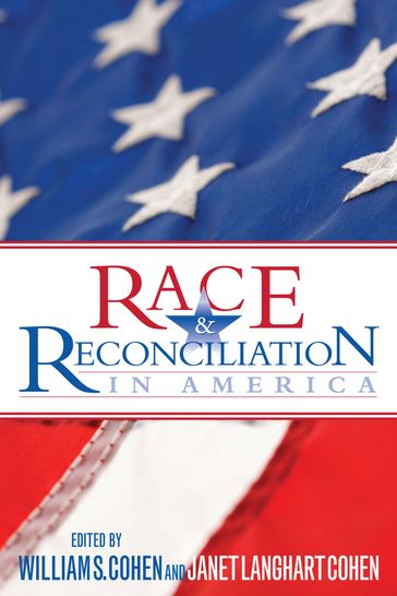 Race and Reconciliation in America - Adele Logan Alexander - Tom Allen - Bernard Bergreen - Douglas Blackmon - Katrina Brown - Krista Buccellato - Lonnie Bunch - Deepak Chopra - Gail Christopher - Nancy Clair - Chuck Conconi - John Connolly - Stephen Cropper - Jason Dean - Debbie Dingell - Jan Smith-Donaldson - Maria Echaveste - Christopher Edley - Mary Farrell - Raul Fernandez - Patricia Finneran - Badi Foster - LaToya Foster - D