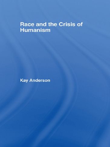 Race and the Crisis of Humanism - Kay Anderson
