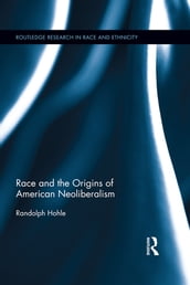 Race and the Origins of American Neoliberalism