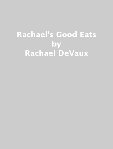 Rachael's Good Eats - Rachael DeVaux