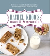 Rachel Khoo s Muesli and Granola