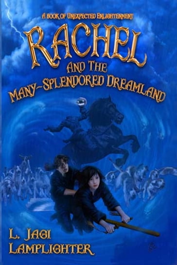Rachel and the Many-Splendored Dreamland - L. Jagi Lamplighter