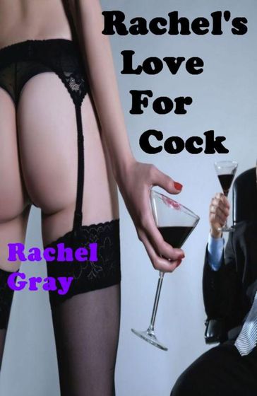 Rachel's Love for Cock - Rachel Gray