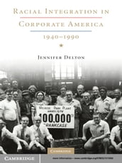 Racial Integration in Corporate America, 19401990