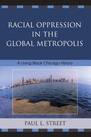 Racial Oppression in the Global Metropolis - Paul L. Street