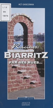 Racines : Biarritz par ses rues...