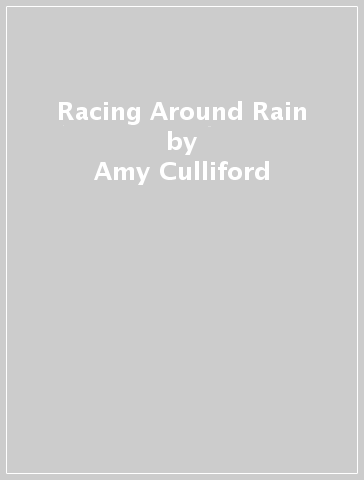 Racing Around Rain - Amy Culliford
