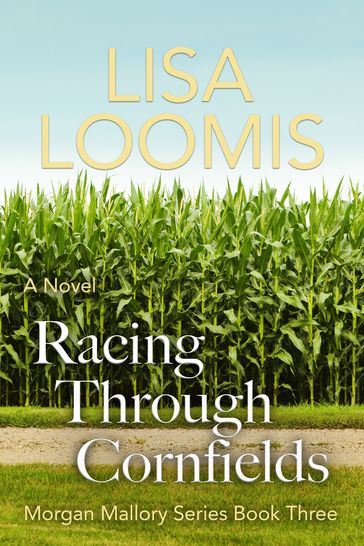 Racing Through Cornfields - Lisa Loomis