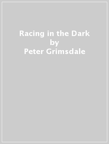 Racing in the Dark - Peter Grimsdale