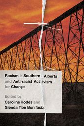 Racism in Southern Alberta and Anti-racist Activism for Change