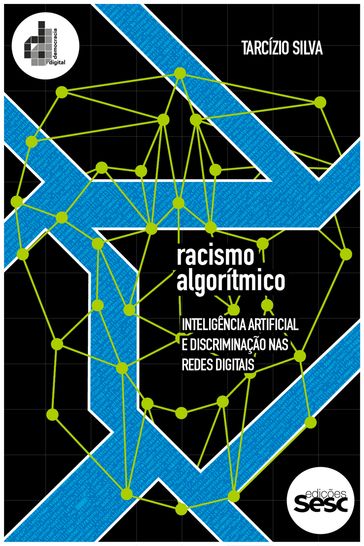 Racismo algorítmico - Tarcízio Silva