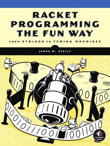 Racket Programming the Fun Way - James. W. Stelly