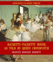 Racketty-Packetty House, as Told by Queen Crosspatch