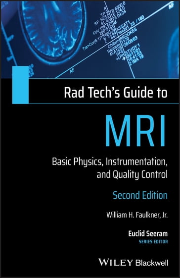 Rad Tech's Guide to MRI - William H. Faulkner Jr. - Euclid Seeram