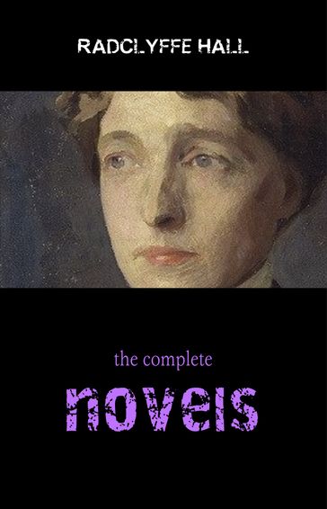 Radclyffe Hall: The Complete Novels - Radclyffe Hall