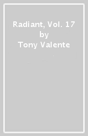 Radiant, Vol. 17