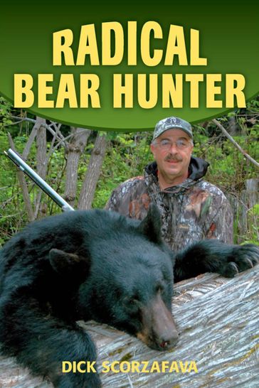Radical Bear Hunter - Dick Scorzafava