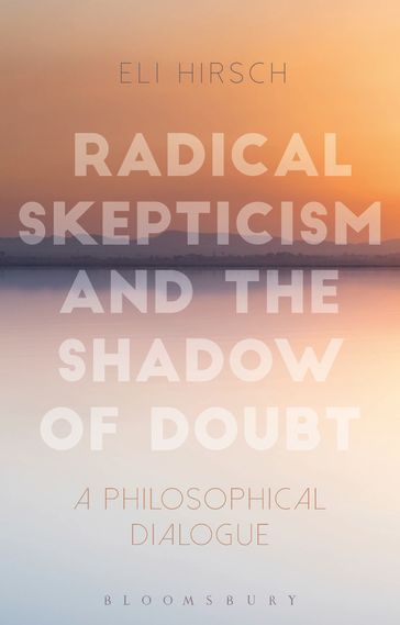 Radical Skepticism and the Shadow of Doubt - Eli Hirsch