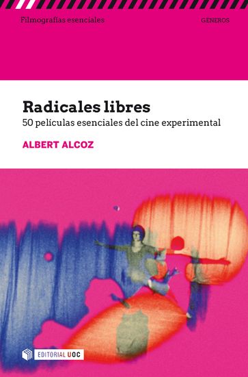 Radicales libres. 50 películas esenciales del cine experimental - Albert Alcoz