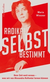 Radikal selbstbestimmt Ihrer Zeit weit voraus. Was wir von Alexandra Kollontai lernen können