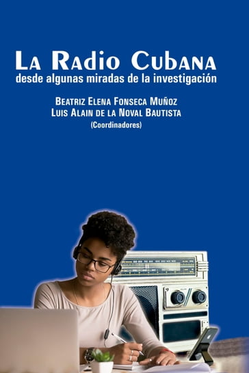 La Radio Cubana desde algunas miradas de la investigación - BEATRIZ ELENA FONSECA MUÑOZ