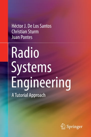 Radio Systems Engineering - Christian Sturm - Héctor J. De Los Santos - Juan Pontes