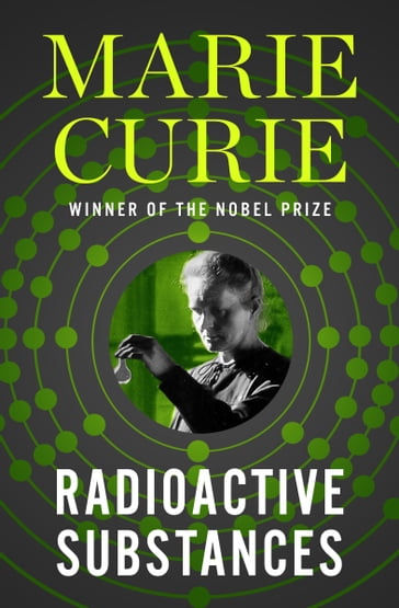 Radioactive Substances - Marie Curie