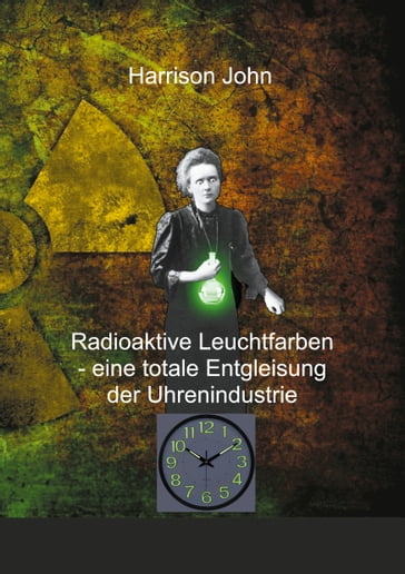 Radioaktive Leuchtfarben - eine totale Entgleisung der Uhrenindustrie - John Harrison