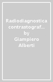 Radiodiagnostica contrastografica della mammella. Testo atlante