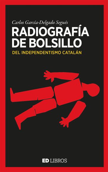 Radiografía de bolsillo del independentismo catalán - Carles García-Delgado Segués